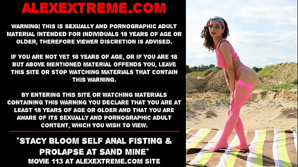 Stacy Bloom self rectal going knuckle deep & blossom at sand mine